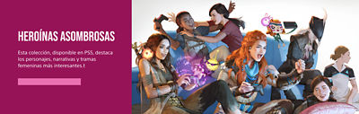 Heroínas asombrosas. esta coleccion, disponsible en ps5 destaca los personajes, narrativas y tramas femeninas mas interesantes