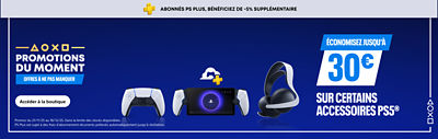 Bannière « Promotions du moment » affichant les accessoires PS5® : manettes DualSense™, PlayStation Portal™, et casque Pulse 3D™. Texte : « Économisez jusqu’à 30 € sur certains accessoires PS5®. » Bande supérieure indiquant : « Abonnés PS Plus, bénéficiez de -5 % supplémentaire. »