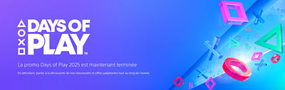 DAYS OF PLAY. Les Days of Play 2025 sont terminés. En attendant, découvrez nos dernières nouveautés et offres tout au long de l’année.