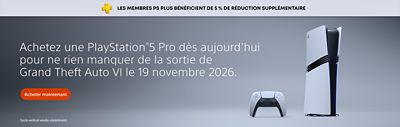 Bannière promotionnelle pour la PlayStation®5 Pro présentant une console PlayStation®5 Pro et une manette sans fil DualSense. Le texte indique : « Les membres PS Plus bénéficient de 5 % de réduction supplémentaire », « Achetez une PlayStation®5 Pro dès aujourd'hui pour ne rien manquer de la sortie de Grand Theft Auto VI le 19 novembre 2026. », « Acheter maintenant » et « Socle vertical vendu séparément ».