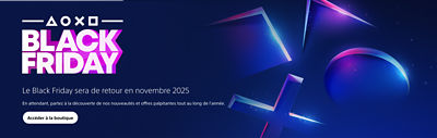 alt="Le Black Friday sera de retour en novembre 2025En attendant, partez à la découverte de nos nouveautés et offres palpitantes tout au long de l'année.Accéder à la boutique"