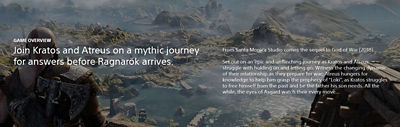 Game Overview. Join Kratos and Atreus on a mythic journey for answers before Ragnarök arrives.