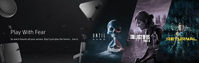 Dark promotional banner with the headline 'Play With Fear' and subtext 'So real it haunts all your senses. Don’t just play the horror… live it.' The banner showcases three PlayStation games: Until Dawn featuring a skull-shaped hourglass, The Last of Us Part II with Ellie holding a gun against a ruined city backdrop, and Returnal showing Selene in a spacesuit surrounded by eerie, glowing orbs.