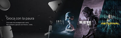 Banner promozionale scuro con il titolo «Gioca con la paura» e il sottotitolo «Così reale da perseguitare tutti i tuoi sensi. Non limitarti a giocare l’orrore… vivilo.» Il banner presenta tre giochi PlayStation: Until Dawn con una clessidra a forma di teschio, The Last of Us Part II con Ellie armata davanti a una città in rovina, e Returnal con Selene in tuta spaziale circondata da sfere luminose inquietanti.