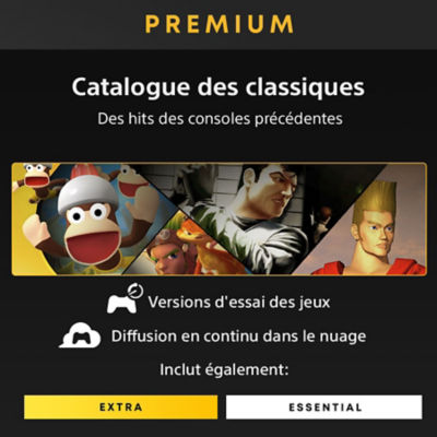 Premium. Catalogue des classiques : Super jeux des consoles précédentes. Essais de jeux et streaming dans le cloud. Inclut également : Extra et Essential.