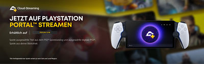 Banner mit verschwommenem Hintergrund, der Spieler zeigt. Text: „Cloud-Streaming – Jetzt auf PlayStation Portal™ streamen.“ Darunter: „Erhältlich auf Premium.“ Kleinere Schrift: „Spiele ausgewählte Titel aus dem PS5®-Spielekatalog und ausgewählte digitale PS5®-Spiele aus deiner Bibliothek.“ Rechts ist das PlayStation Portal mit einem leuchtenden violetten Cloud-Streaming-Symbol und dem PS Plus-Logo zu sehen.