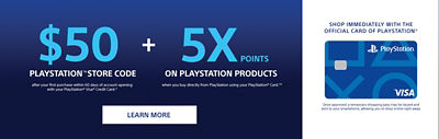 PlayStation Visa Credit Card offer. $50 PlayStation Store Code after your first purchase within 60 days of account opening with your PlayStation Visa Credit Card and 5X points on PlayStation products when you buy directly from PlayStation using your PlayStation Card. Click to learn more.