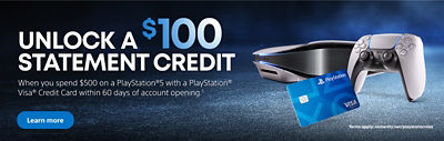 alt="Unlock a $100 statement credit. When you spend $500 on a PlayStation®5 with a PlayStation® Visa® Credit Card within 60 days of account opening.* Learn More. *Terms apply: comenity.net/playstationvisa"